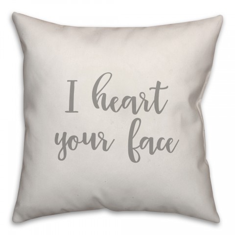 I Heart Your Face 16x16 Spun Poly Pillow Cover