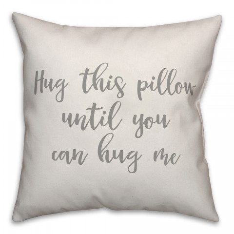 Hug This Pillow Until You Can Hug Me 16x16 Spun Poly Pillow Cover