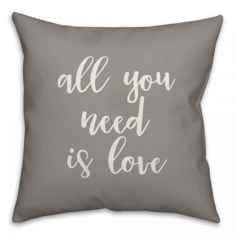 All You Need Is Love 16x16 Spun Poly Pillow Cover