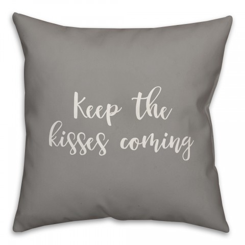 Keep The Kisses Coming 16x16 Spun Poly Pillow Cover