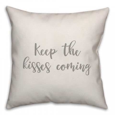 Keep The Kisses Coming 16x16 Spun Poly Pillow Cover