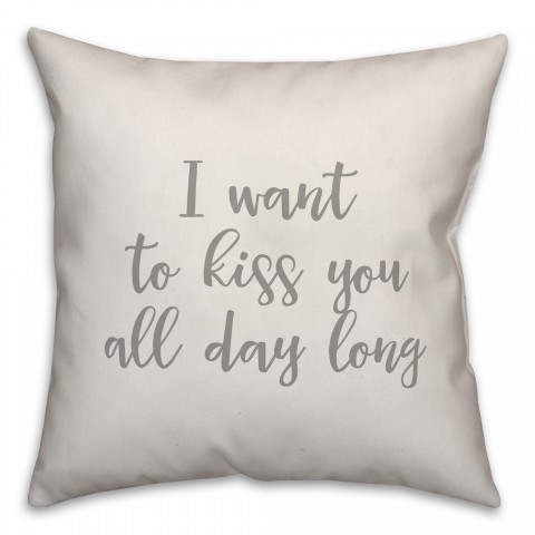 I Want To Kiss You All Day Long 16x16 Spun Poly Pillow Cover