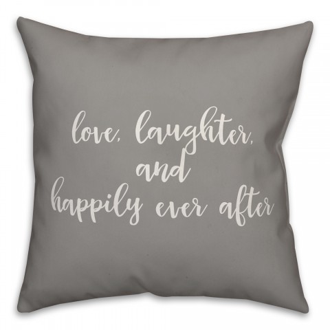 Love Laughter Amd Happily Ever After 16x16 Spun Poly Pillow Cover