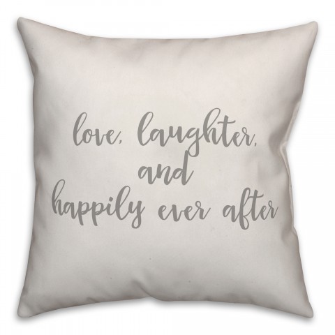 Love Laughter Amd Happily Ever After 16x16 Spun Poly Pillow Cover