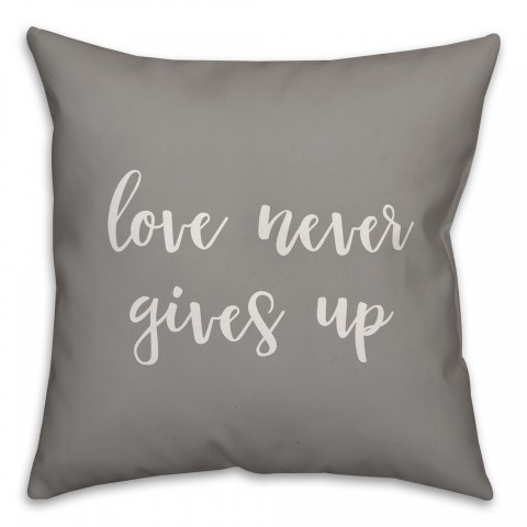 Love Never Gives Up 16x16 Spun Poly Pillow Cover