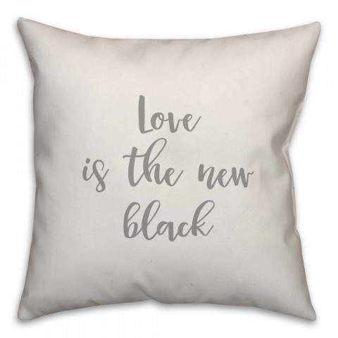 Love Is The New Black 16x16 Spun Poly Pillow Cover