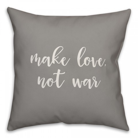 Make Love Not War 16x16 Spun Poly Pillow Cover