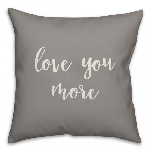 Love You More 16x16 Spun Poly Pillow Cover