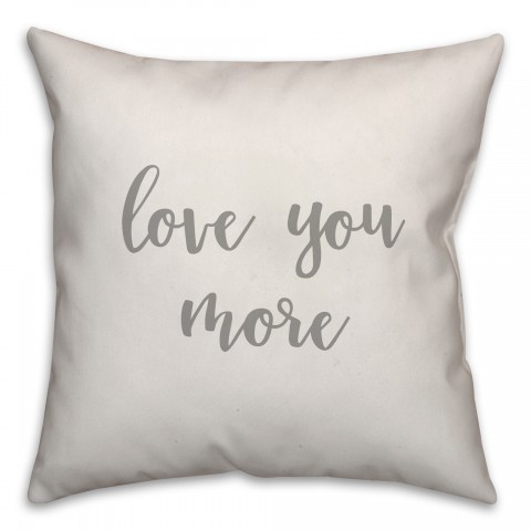 Love You More 16x16 Spun Poly Pillow Cover