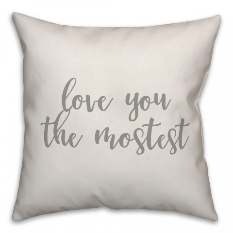 Love You Mostest 16x16 Spun Poly Pillow Cover