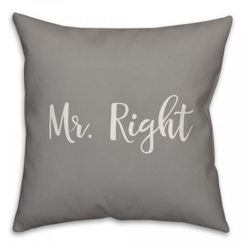 Mr. Right 16x16 Spun Poly Pillow Cover