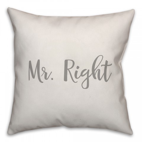 Mr. Right 16x16 Spun Poly Pillow Cover
