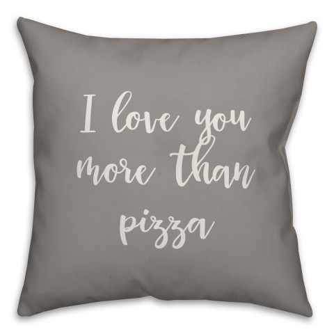I Love You More Than Pizza 16x16 Spun Poly Pillow Cover