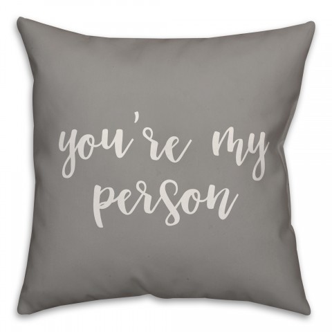 You're My Person 16x16 Spun Poly Pillow Cover