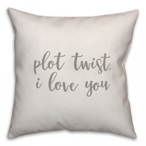 Plot Twist I Love You 16x16 Spun Poly Pillow Cover