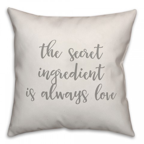 The Secret Ingredient Is Always Love 16x16 Spun Poly Pillow Cover