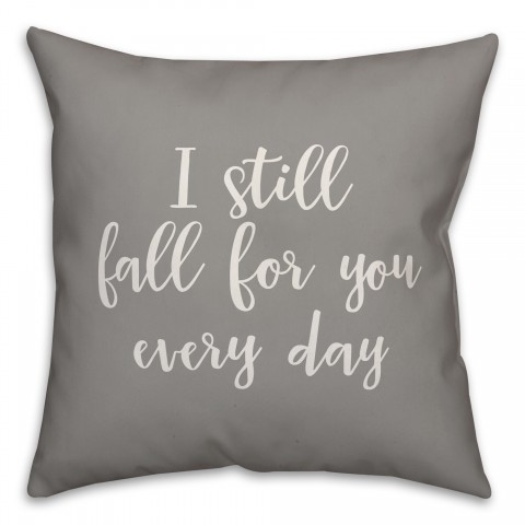 I Still Fall For You Every Day 16x16 Spun Poly Pillow Cover