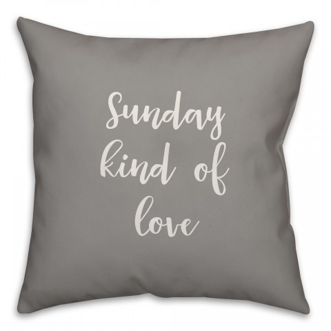 Sunday Kind Of Love 16x16 Spun Poly Pillow Cover