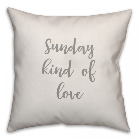 Sunday Kind Of Love 16x16 Spun Poly Pillow Cover