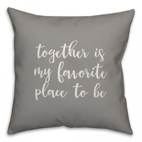 Together Is My Favorite Place To Be 16x16 Spun Poly Pillow Cover