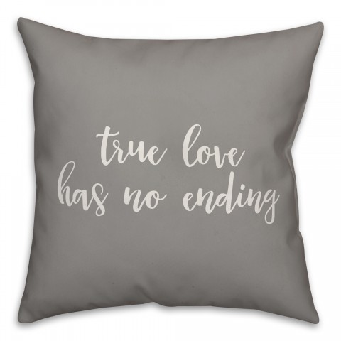 True Love Has No Ending 16x16 Spun Poly Pillow Cover