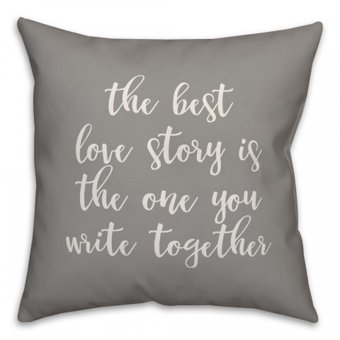 The Best Story Is The One You Write Together 16x16 Spun Poly Pillow Cover