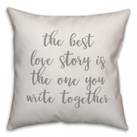 The Best Story Is The One You Write Together 16x16 Spun Poly Pillow Cover