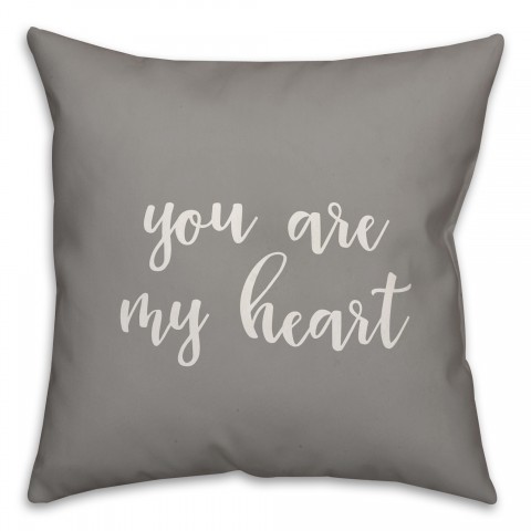 You Are My Heart 16x16 Spun Poly Pillow Cover