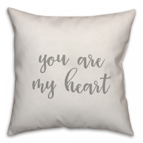 You Are My Heart 16x16 Spun Poly Pillow Cover