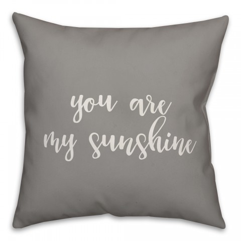You Are My Sunshine 16x16 Spun Poly Pillow Cover