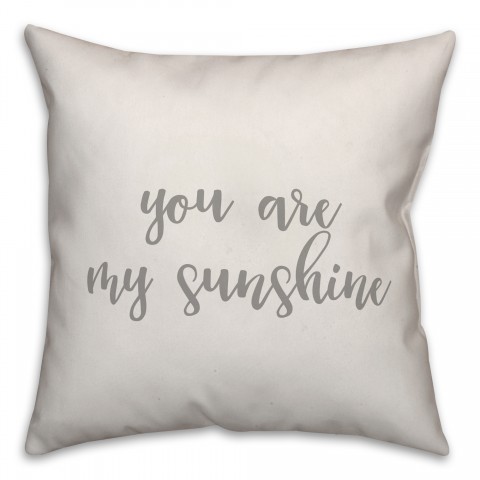 You Are My Sunshine 16x16 Spun Poly Pillow Cover