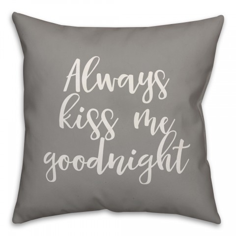Always Kiss Me Goodnight 16x16 Spun Poly Pillow Cover