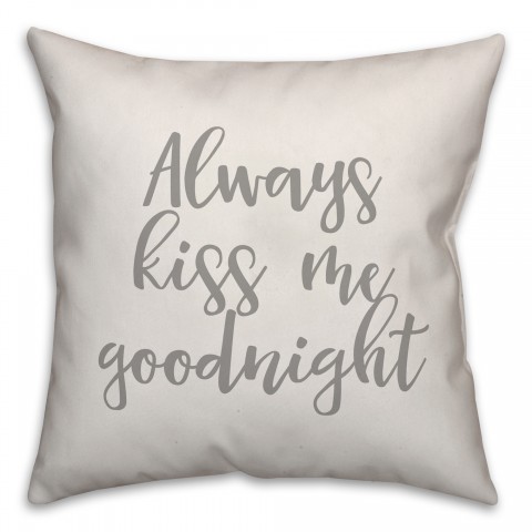 Always Kiss Me Goodnight 16x16 Spun Poly Pillow Cover