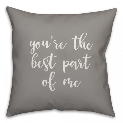 You're The Best Part Of Me 16x16 Spun Poly Pillow Cover