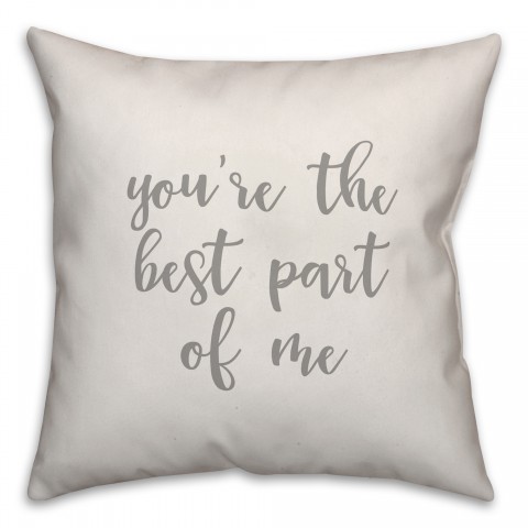 You're The Best Part Of Me 16x16 Spun Poly Pillow Cover