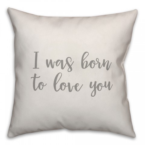 I Was Born To Love You 16x16 Spun Poly Pillow Cover