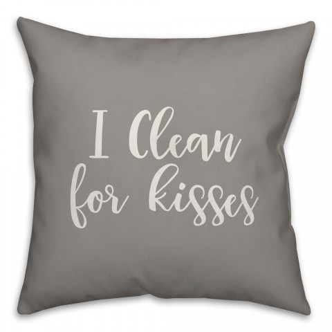 I Clean For Kisses 16x16 Spun Poly Pillow Cover