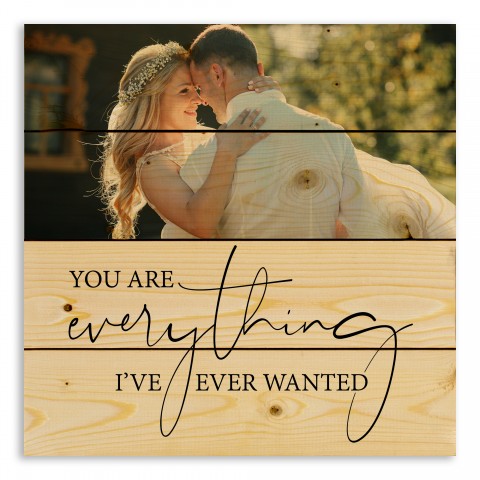 Everything I've Ever Wanted 14x14 Personalized Pallet Wood Art