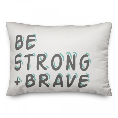 Be Strong and Brave 14x20 Spun Poly Pillow