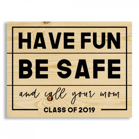 Have Fun Be Safe Call Mom 14x10.5 Personalized Pallet Wood Art