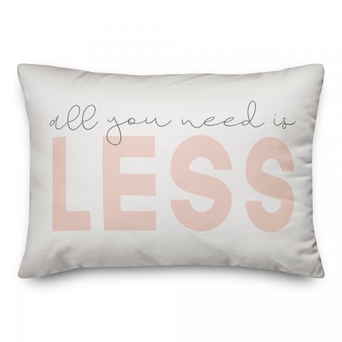 All you Need is Less 14x20 Spun Poly Pillow