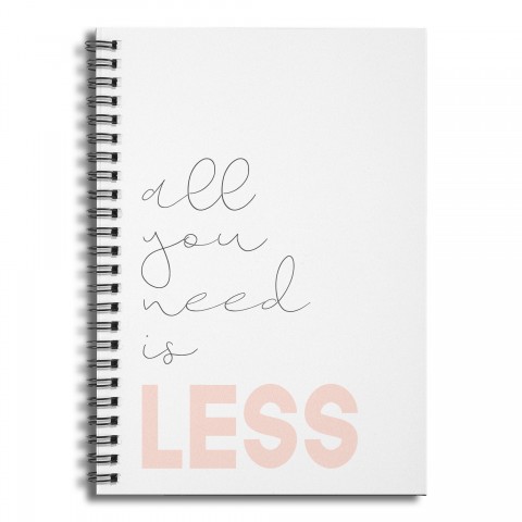 All you Need is Less 6x8 Ruled Spiral Notebook