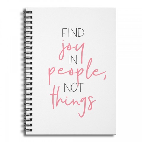 Find Joy in People, Not Things 6x8 Ruled Spiral Notebook