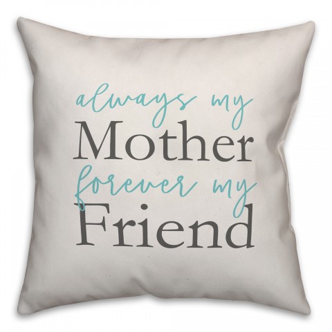 Always my Mother Forever my Friend 18x18 Spun Poly Pillow