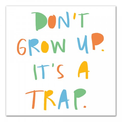 Don't Grow Up It's a Trap 16x16 Canvas Wall Art