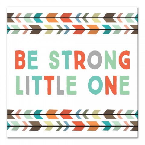 Be Strong Little One 16x16 Canvas Wall Art