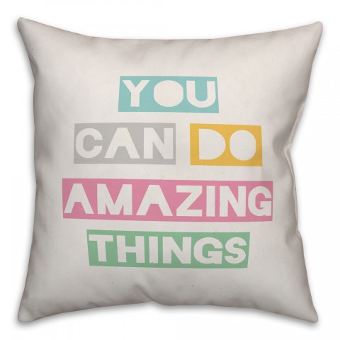You Can Do Amazing Things 16x16 Spun Poly Pillow
