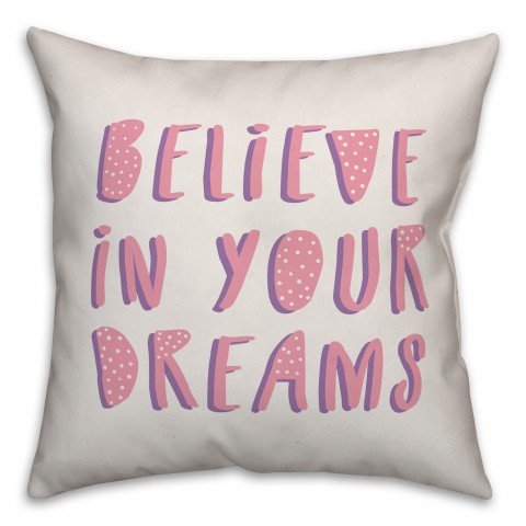 Believe in your Dreams 16x16 Spun Poly Pillow