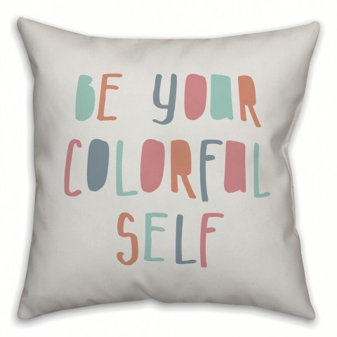 Be Your Colorful Self 16x16 Spun Poly Pillow