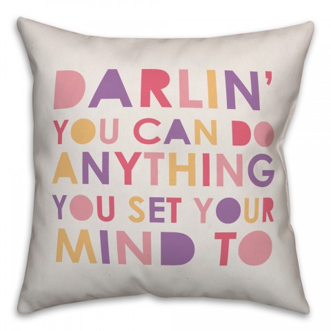 Anything You Set Your Mind To 16x16 Spun Poly Pillow